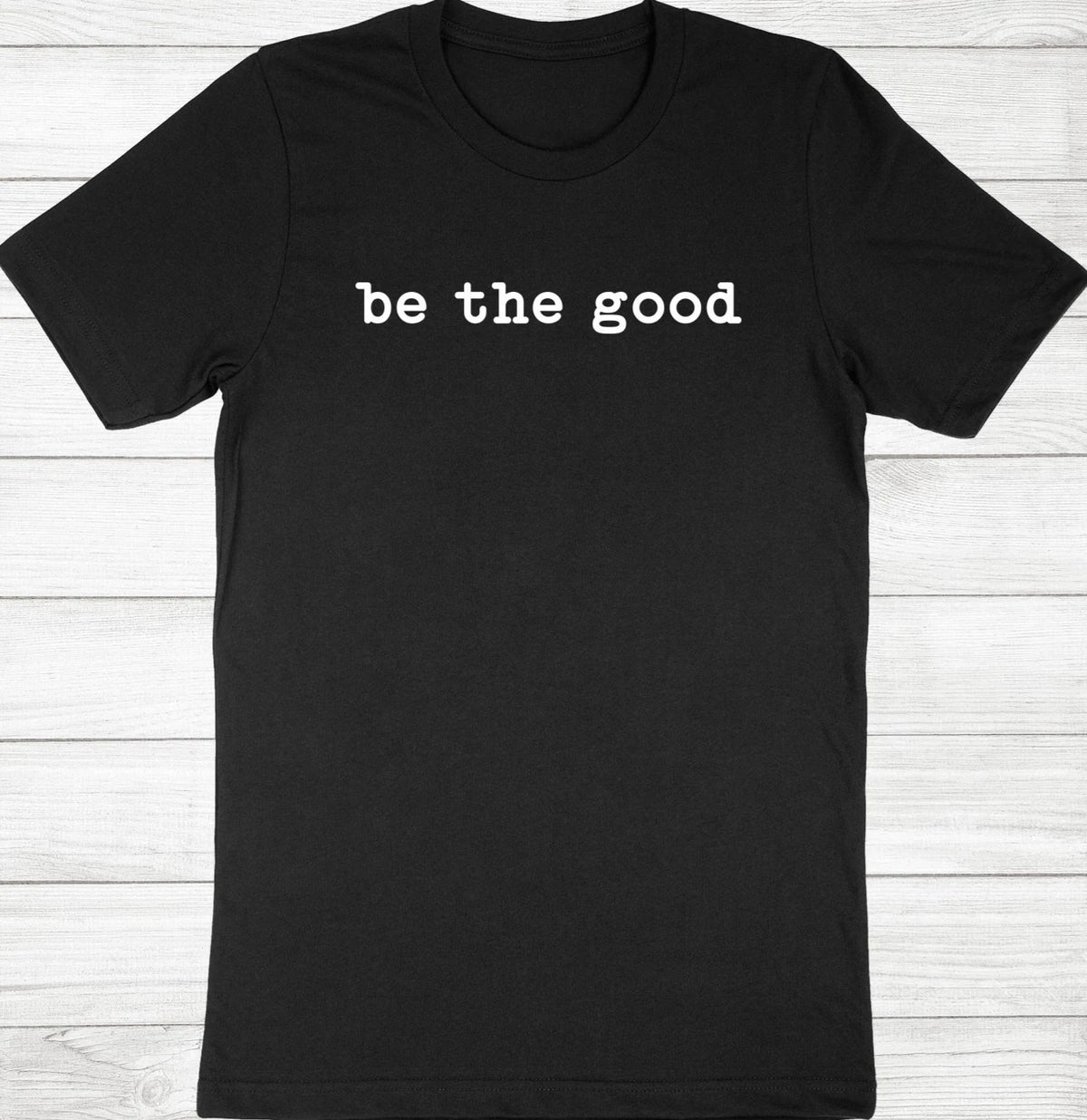 Be The Good T-Shirt Positive Tee Inspiration Shirt Be A Good Human Shirt Be Kind Image 1 of 4