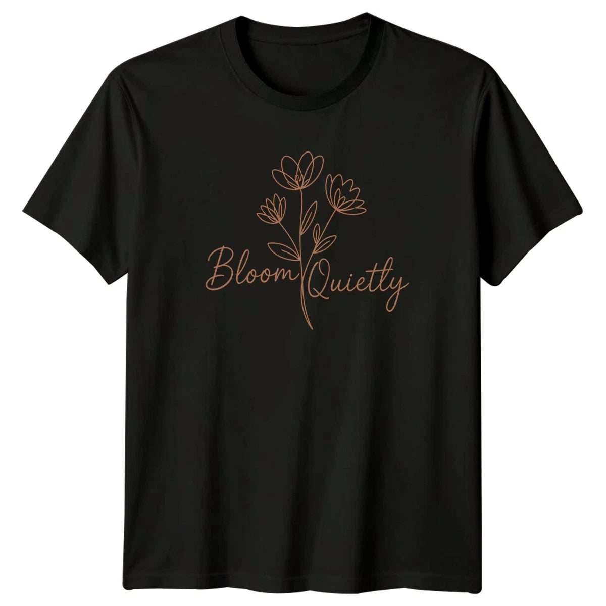 Bloom Quietly Womens T-Shirt Minimalist Botanical Flowers Mothers Day Gift