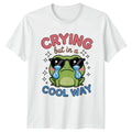 Crying But In A Cool Way T-Shirt Aesthetic Frog Meme Humor Birthday