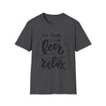 It's Time to Drink Beer Relax T-Shirt | Beer Typography Tee