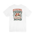 OCCUPATIONAL THERAPY STATE OF MIND Back Print Unisex Graphic T-Shirt enthusiast
