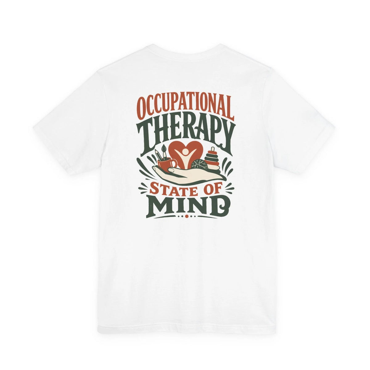 OCCUPATIONAL THERAPY STATE OF MIND Back Print Unisex Graphic T-Shirt enthusiast