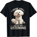 Bichon Frise Dog Breed I hear you… I´m just not Listening Gift Unisex T-Shirt