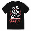 I'm The Big Sister Which Makes Me The Boss Funny Sibling Girls Unisex T-Shirt