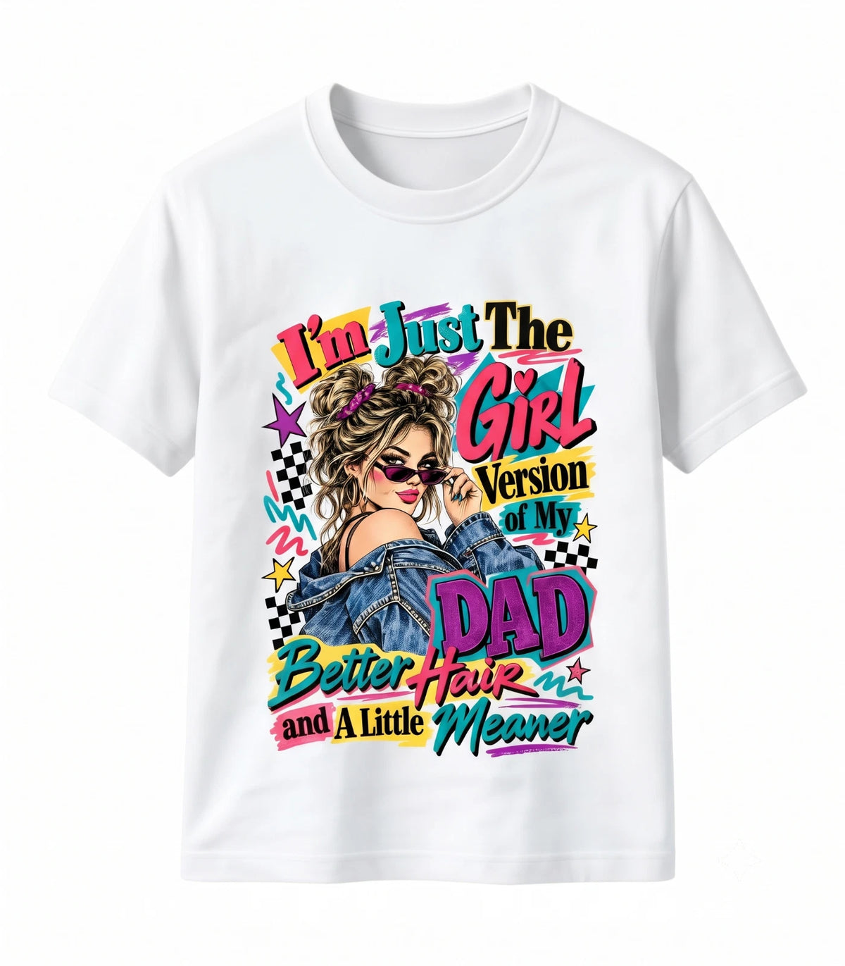 Girl Version Of My Dad Better Hair Little Meaner Funny 90s T-Shirt