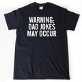 Warning Dad Jokes May Occur T-shirt Funny Dad Jokes Shirts Father Shirt