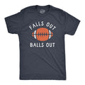 Mens Falls Out Balls Out T Shirt Funny Awesome Football Season Tee for Guys