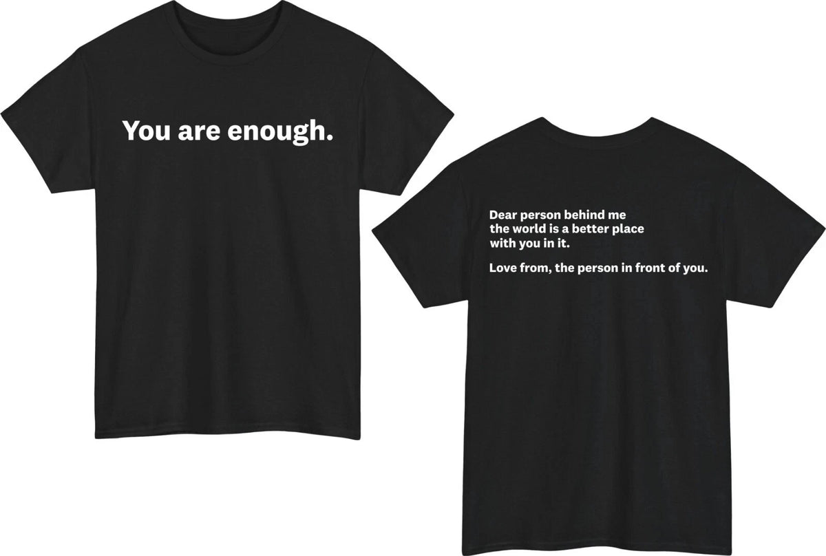 You Are Enough T-Shirt Dear Person Behind Me Funny Quote Front & Back Print Top