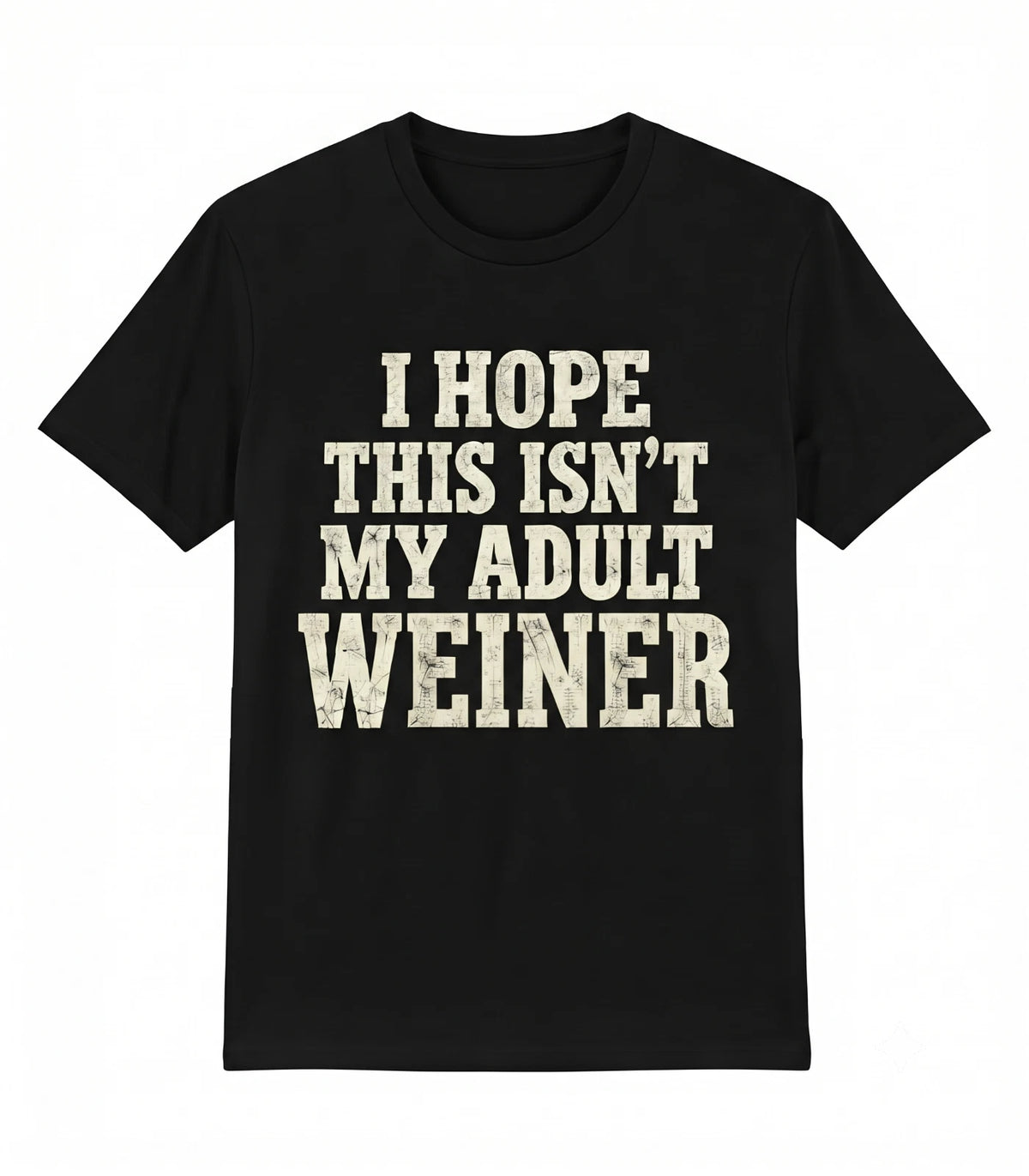 Funny Adult Weiner Sarcastic Humor Adulting Gag Gift T-Shirt