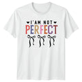 Im Not Perfect Womens T-Shirt Coquette Aesthetic Self Love Gift For Her