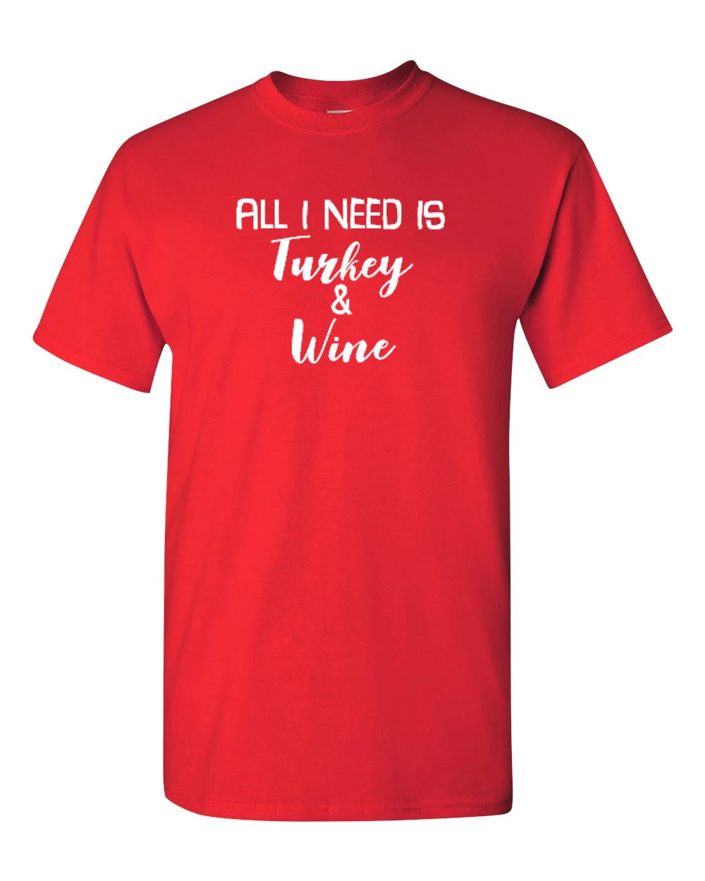 All I Need Is Turkey And Wine Shirt Funny Thanksgiving Tee Holiday Gift for Men