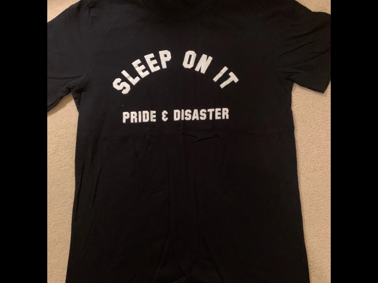 Sleep On It - Pride & Disaster Simple Design T-Shirt (Med Size)