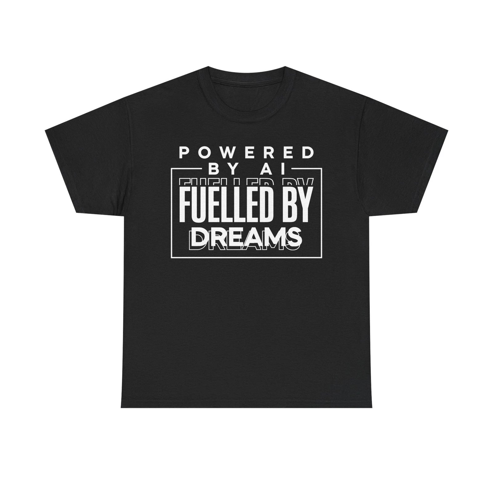 Powered by AI T-Shirt – Fuelled by Dreams – Tech Gift Tee – AI Slogan Tee
