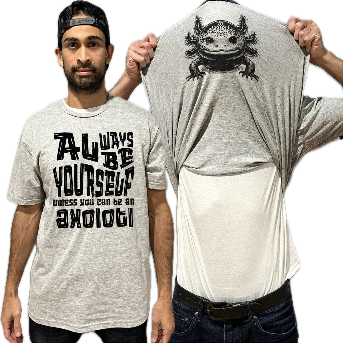 Always Be Yourself Unless You Can Be An Axolotl Flip Shirt - Funny Gift for Men