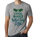 Men's Graphic T-Shirt Be Cool No Matter What They Say Eco-Friendly Limited