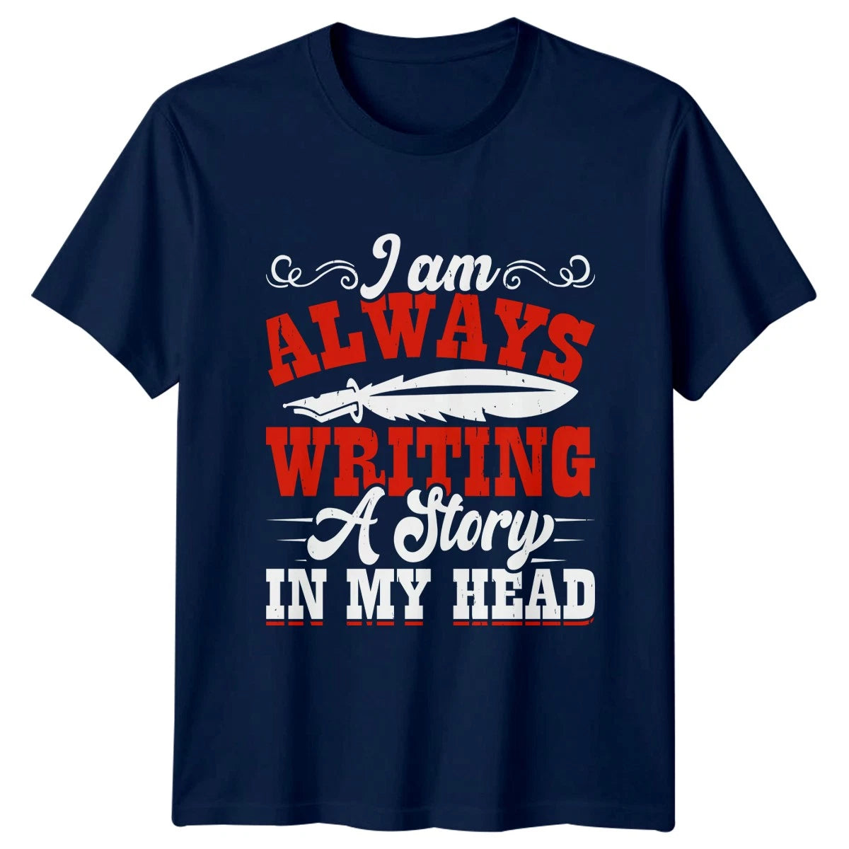 I Am Always Writing A T-Shirt Authors Writing Gift For Him And Her