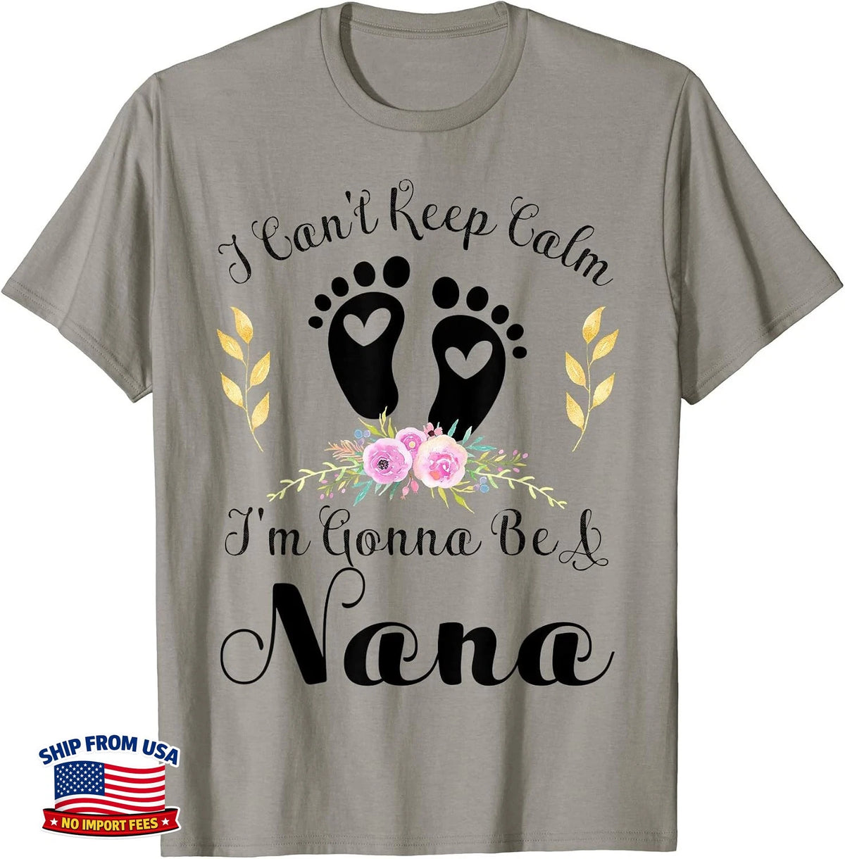 I Can't Keep Calm I'm Gonna Be A Nana T-Shirt Grandmother Gift