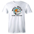 Will Weld For Tacos Funny Men's T-Shirt Welder Welding Shirt Foodie Lover Tee