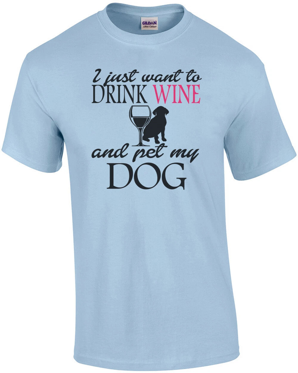 I Just Want To Drink Wine And Pet My Dog T-Shirt