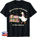 Goose Librarian Off to Cause A Kerfuffle At The Library T-Shirt