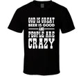God Is Great Beer Is Good People Are Crazy Country Music Fan T Shirt
