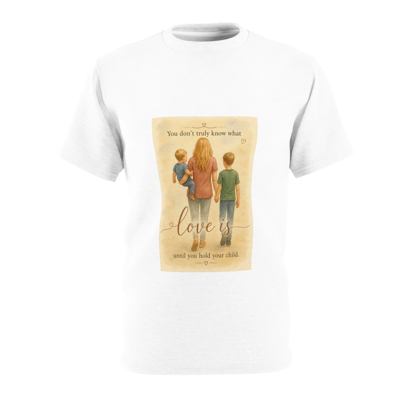 You Don't Truly Know What Love Is Mom Tee | Mother and Children Illustration