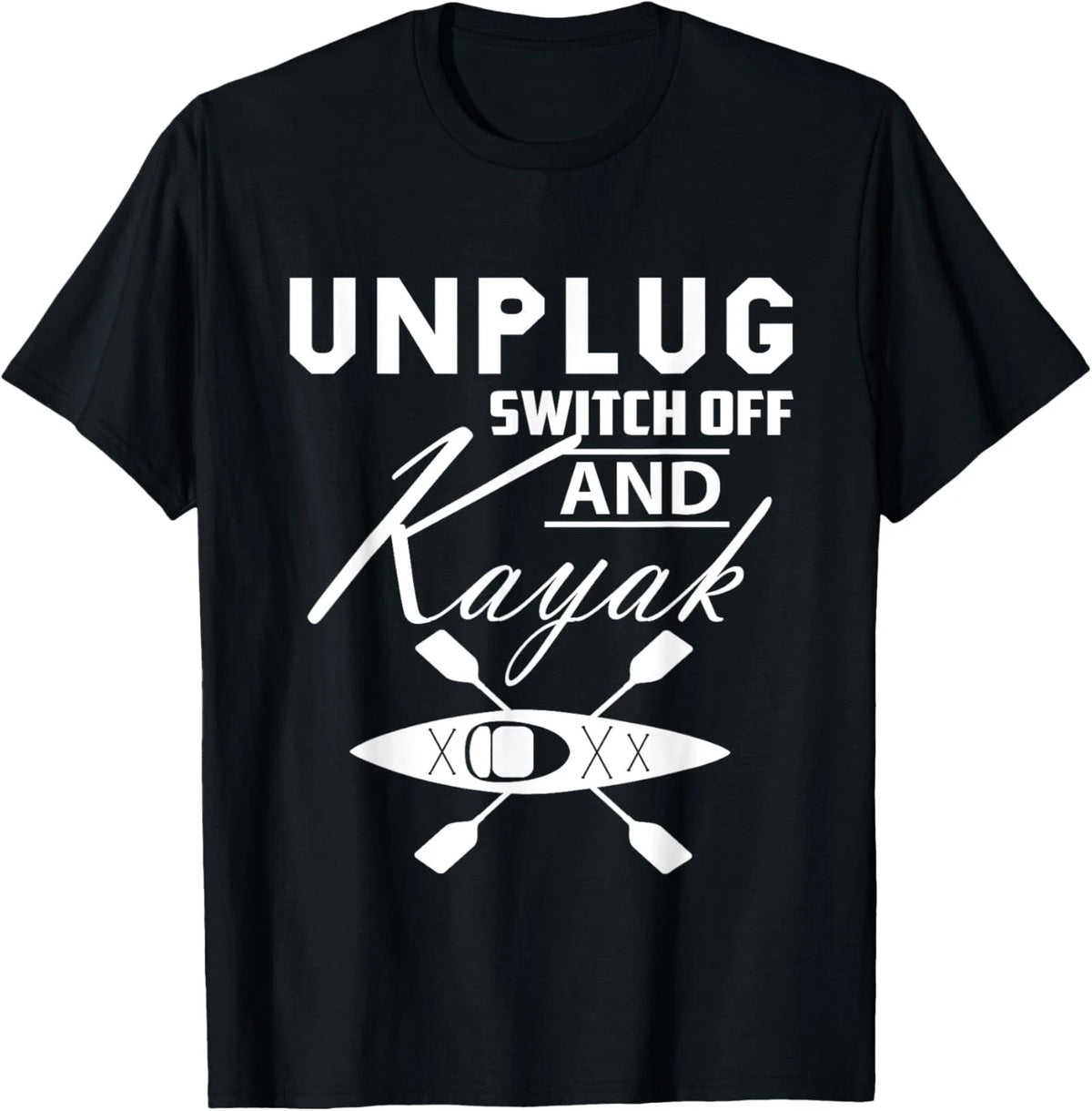Unplug Switch Off & Kayak, Great Outdoors, I Love Kayaking T-Shirt Image 1 of 4