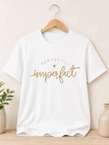 Perfectly Imperfect Graphic T-Shirt, Inspirational Self Love Tee Sizes S-5XL