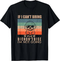Funny Dog If I Can't Bring My Bichon Frise I'm Not Going Dog Gift T-Shirt