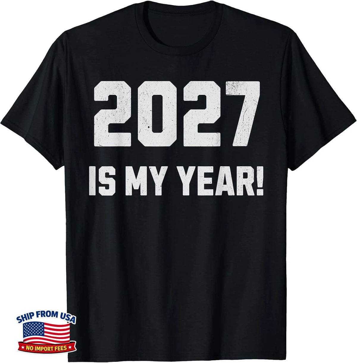 2027 is My Year! New Years Resolution T-Shirt