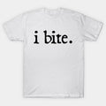 I Bite Introvert Dark Sarcastic Humor Meme Graphic T‑Shirt