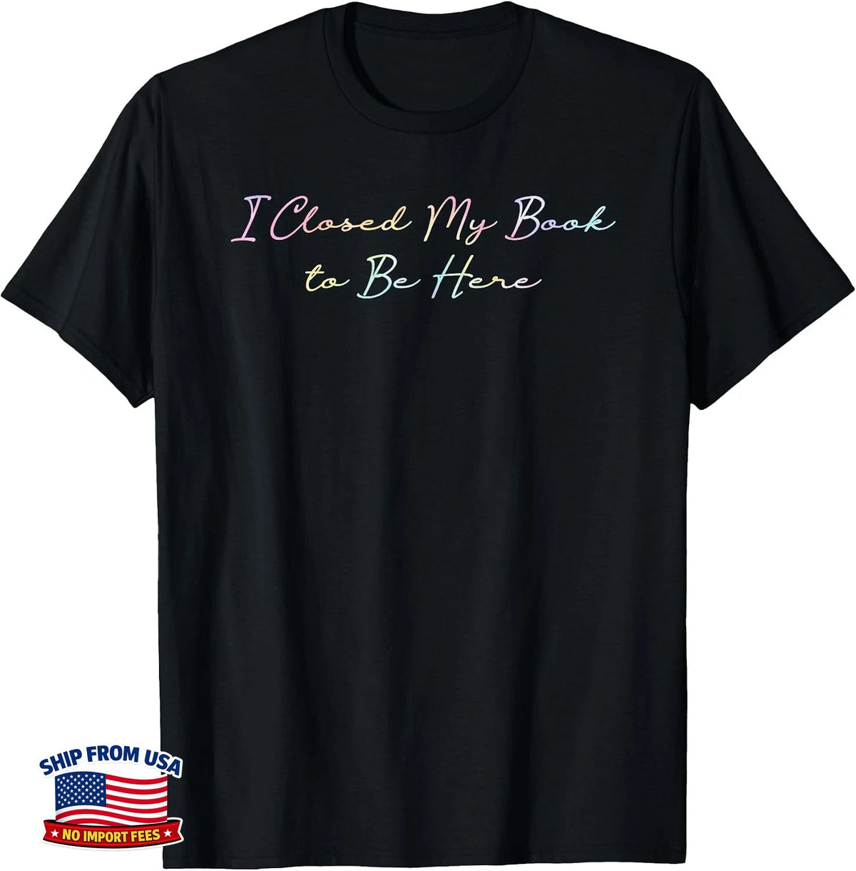 Tie Dye Book Lovers Librarian T-Shirt I Closed My Book to Be Here