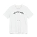 Wholeness text tee | T-Shirt