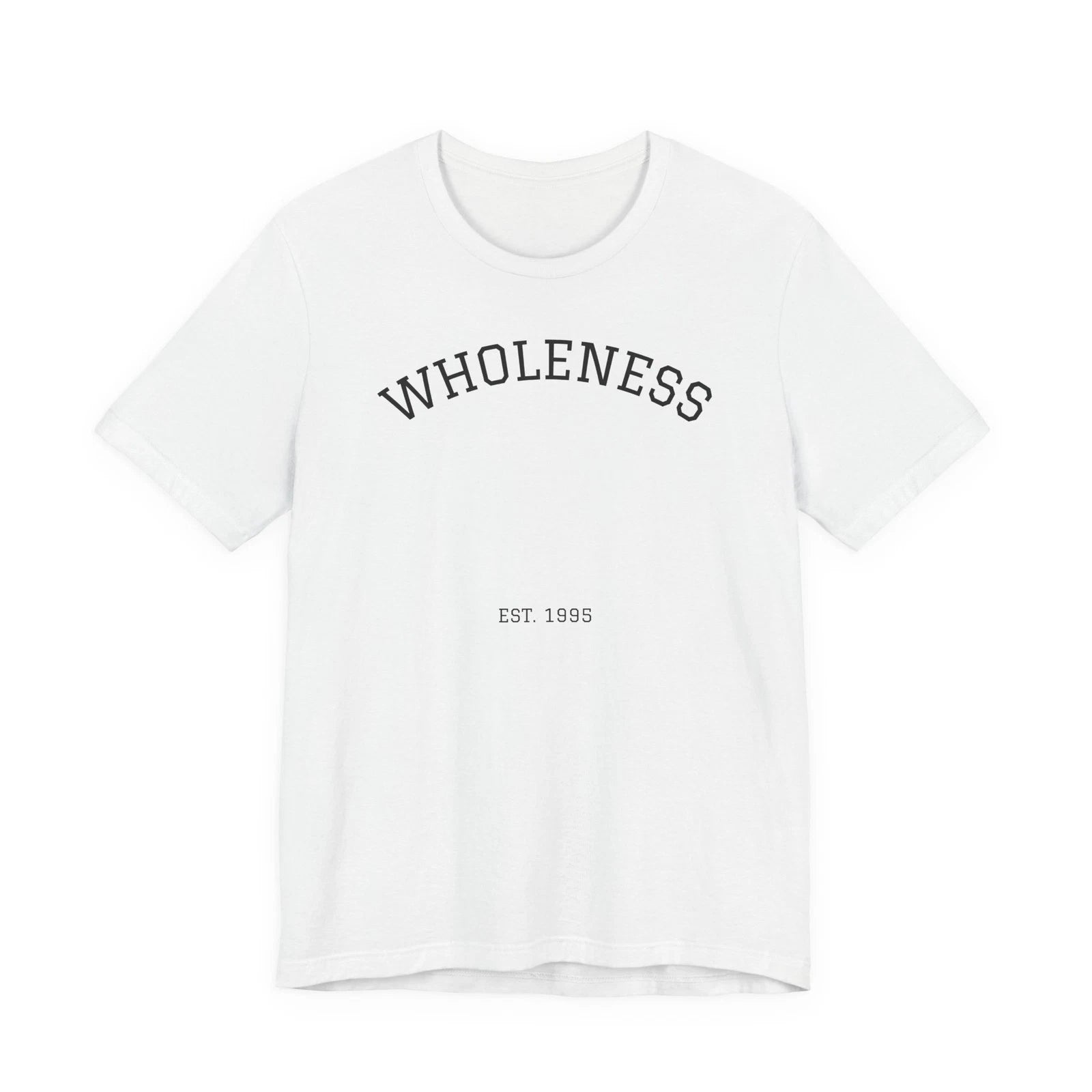 Wholeness text tee | T-Shirt