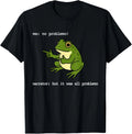Frog Me No Problemo Narrator But It was All Problemo Funny T-Shirt