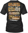 Trendy Heavy Equipment Operator No, Made in USA Tee S-3XL
