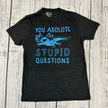Axolotl TShirt You Axolotl Stupid Questions Sz Small Crazy Dog Unisex Free Ship