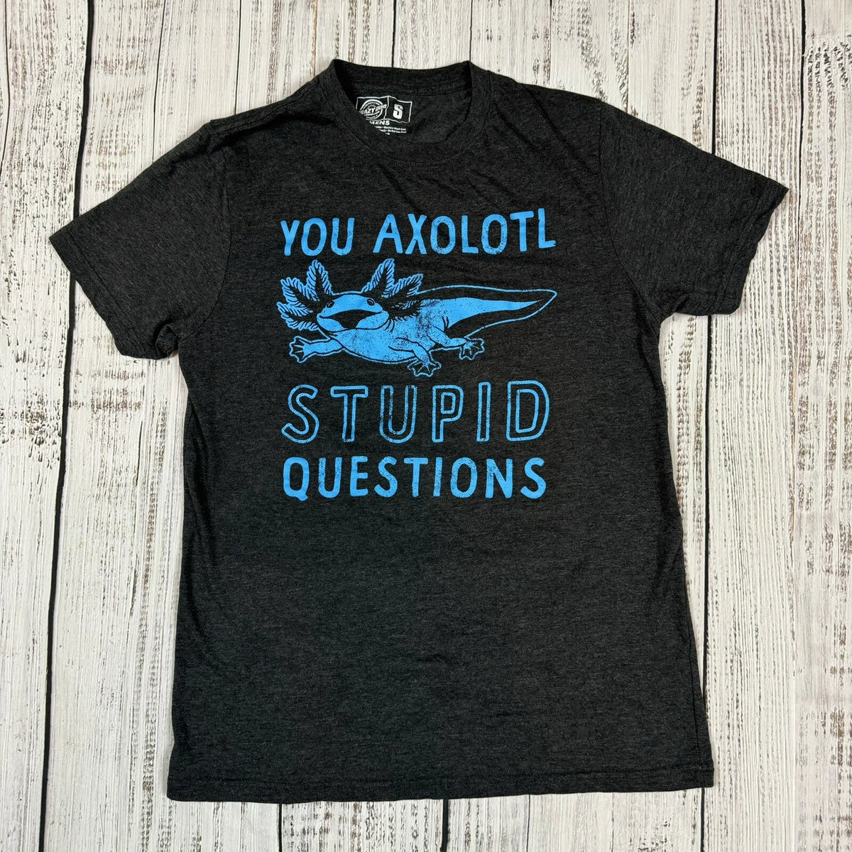 Axolotl TShirt You Axolotl Stupid Questions Sz Small Crazy Dog Unisex Free Ship
