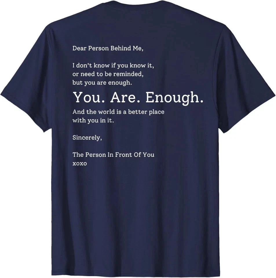 Dear Person Behind Me You are Enough The World is Better T-Shirt Image 1 of 4