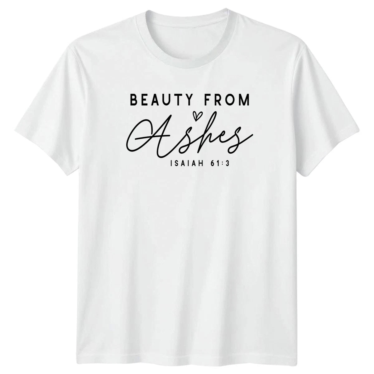 Beauty From Ashes Isaiah 61 Womens T-Shirt Bible Verse Christian Gift For Her