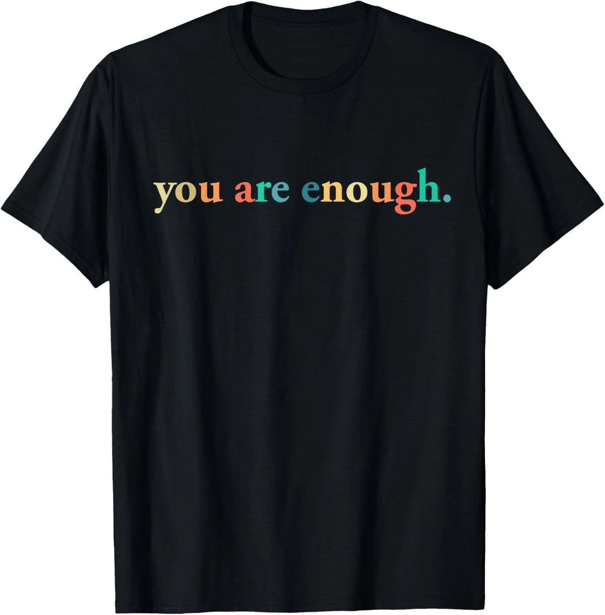 (BOTH SIDE) Dear Person Behind Me World is A Better Place You are Enough T-Shirt