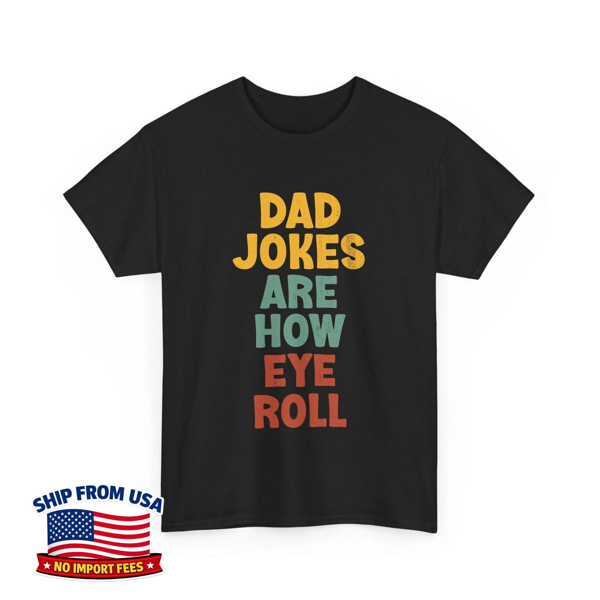Dad Jokes Are How Eye Roll Dad Jokes Lovers Funny Unisex T-Shirt