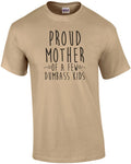 Proud Mother of a few dumbass kids - funny mom t-shirt - mother's day t-shirt