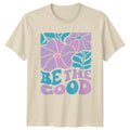 Be The Good Womens T-Shirt Retro Groovy Flower Hippie Positive Birthday Gift