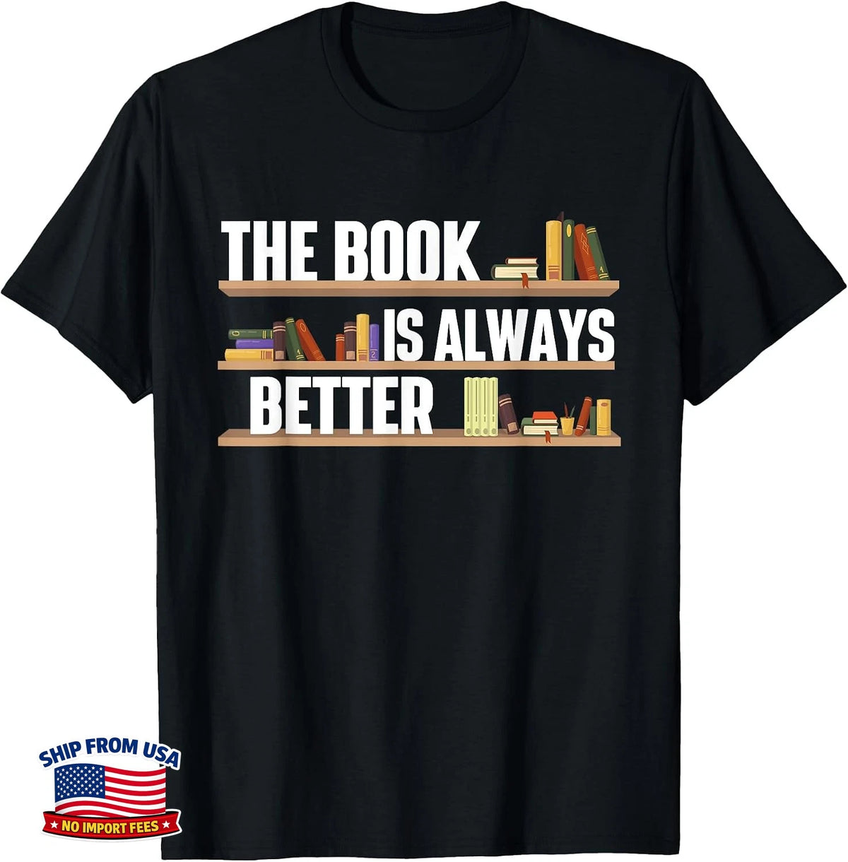 The Book Is Always Better School Librarian Reader Library T-Shirt