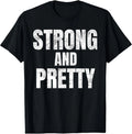 Mens Funny "Strong And Pretty" Strongman Fitness Gym Gift T-Shirt