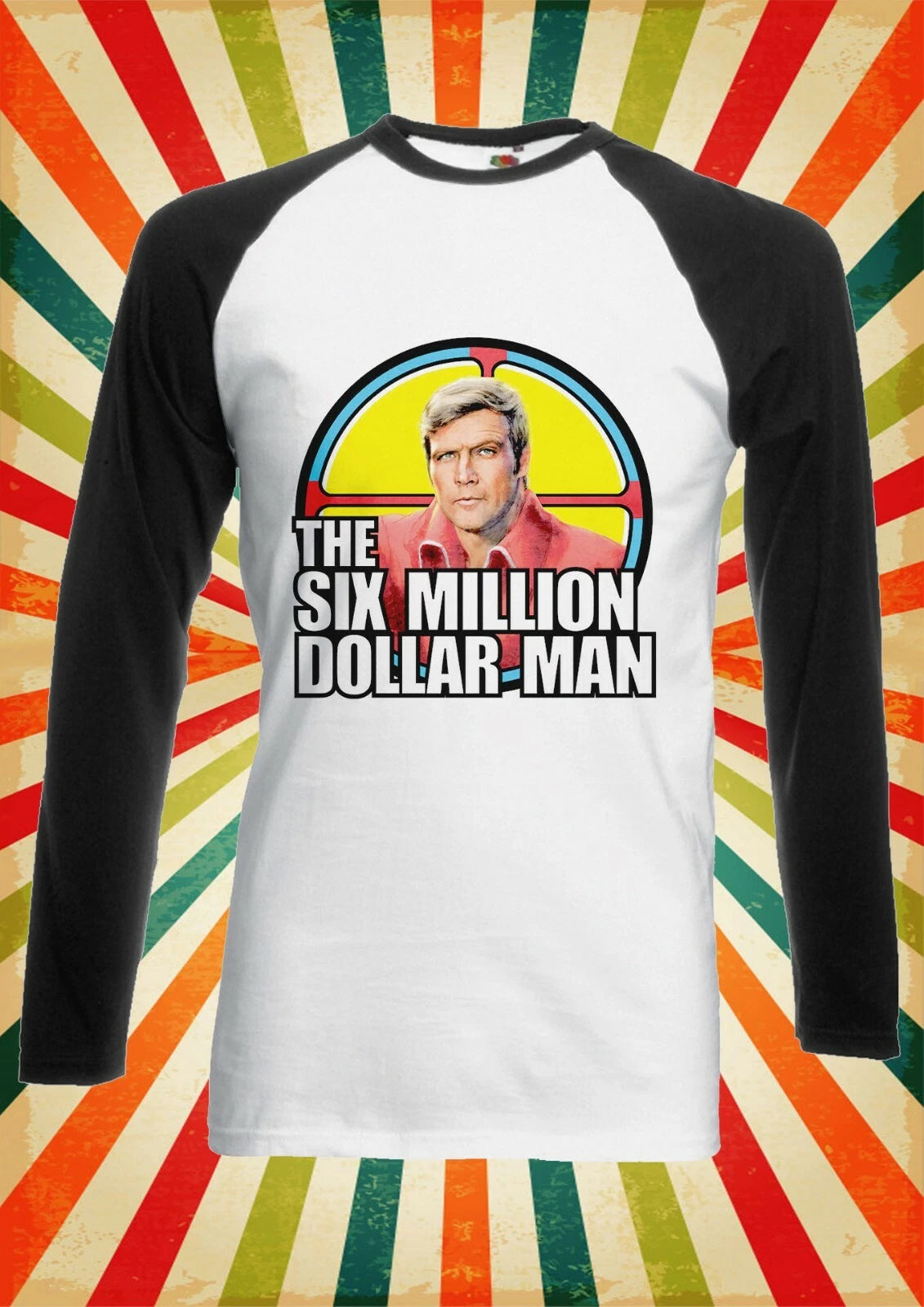 The Six Million Dollar Steve Men Women Long Short Sleeve Baseball T Shirt 2258