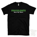 SUCCULENTS HAVE MY HEART T-SHIRT succulent lover | plant lady Image 1 of 2
