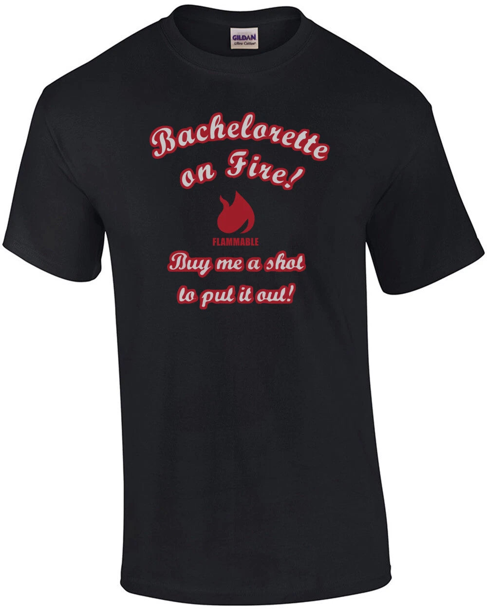 Bachelorette On Fire! Buy me a shot to put it out! Bachelorette T-Shirt