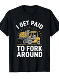 Forklifter Forklift Truck Driver, I Get Paid to Fork Around T-Shirt[Cool Design]